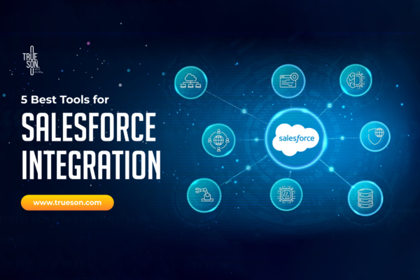 Salesforce Integration: 5 best tools | trueson